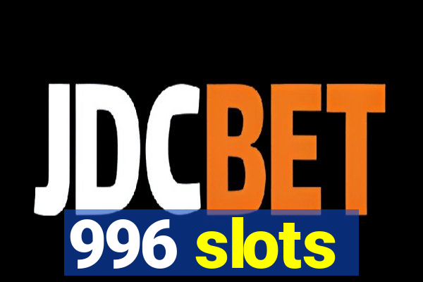 996 slots